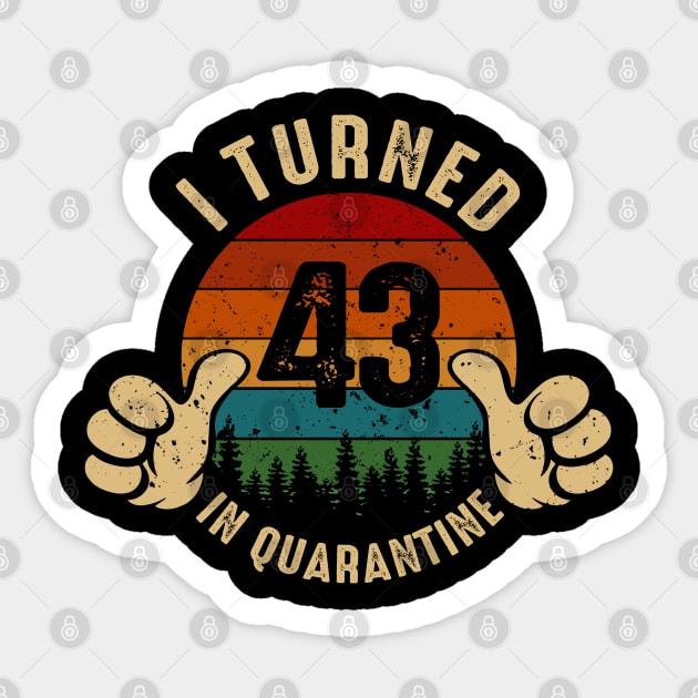 I Turned 43 In Quarantine Sticker by Marang